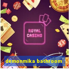 demonmika bathroom